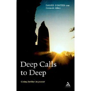 Deep Calls to Deep Going Further in Prayer Dom David Foster 9780826497741 Books