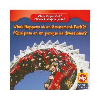 What Happens at an Amusement Park?/ Que Pasa En Un Parque De Diversiones? (Where People Work/ Donde Trabaja La Gente?) (9781433901454) Amy Hutchings Books