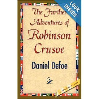 The Further Adventures of Robinson Crusoe Defoe Daniel Defoe, Daniel Defoe, 1stworld Library 9781421844350 Books