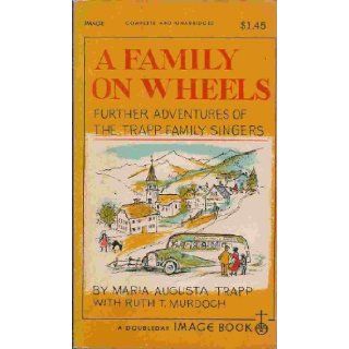 A FAMILY ON WHEELS Further Adventures of the Trapp Family Singers. Maria Augusta Trapp. Books