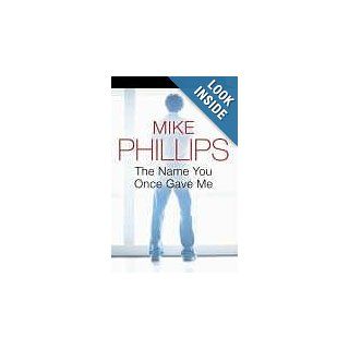 The Name You Once Gave Me (Quick Reads) Mike Phillips 9780007216710 Books