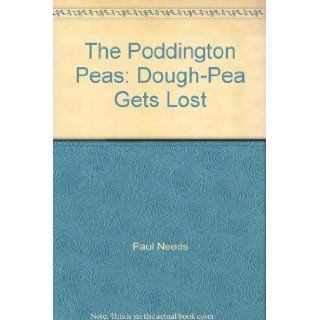 Dough Pea Gets Lost (The Poddington Peas) Paul Needs 9781870790031 Books
