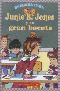 Junie B. Jones y su gran bocota / Junie B. Jones and Her Big Fat Mouth (Spanish Edition) Barbara Park 9780606338011 Books