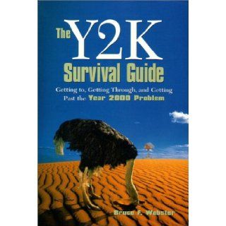 Y2K Survival Guide, The Getting To, Getting Through, and Getting Past the Year 2000 Problem Bruce F. Webster 0076092004769 Books