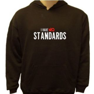 I Have NO Standards Sweatshirt, Funny Sweatshirts Clothing