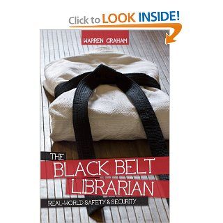 The Black Belt Librarian Real World Safety & Security (9780838911372) Warren Graham Books
