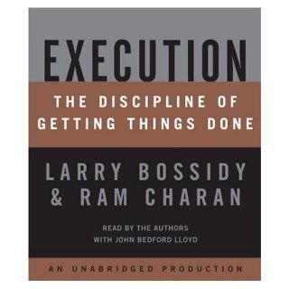 Execution The Discipline of Getting Things Done by Bossidy, Larry, Charan, Ram (Unabridged Edition) [AudioCD(2002)] Larry, Charan, Ram Bossidy Books