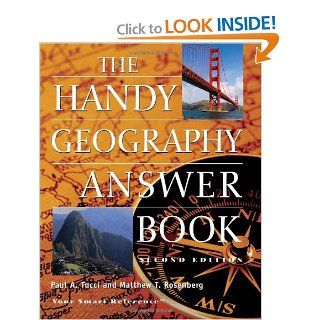 The Handy Geography Answer Book (The Handy Answer Book Series) Paul A Tucci, Mathew Todd Rosenberg 9781578592159 Books