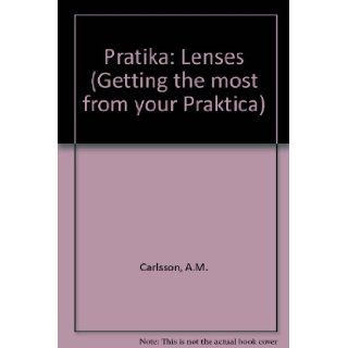 Pratika Lenses (Getting the most from your Praktica) A.M. Carlsson 9780245532771 Books