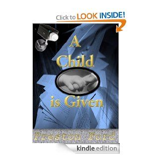 A Child is Given eBook Preston Ford Kindle Store