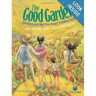 The Good Garden How One Family Went from Hunger to Having Enough (CitizenKid) Katie Smith Milway, Sylvie Daigneault 9781554534883 Books