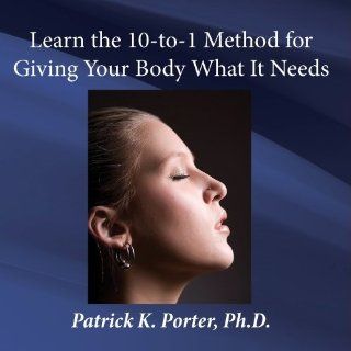 Learn the 10 to 1 Method for Giving Your Body What It Needs Music