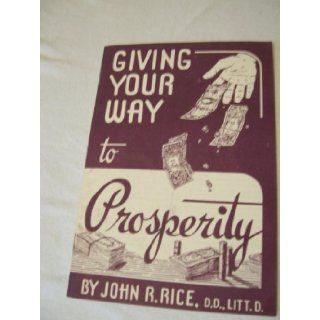 Giving your way to prosperity John R Rice Books
