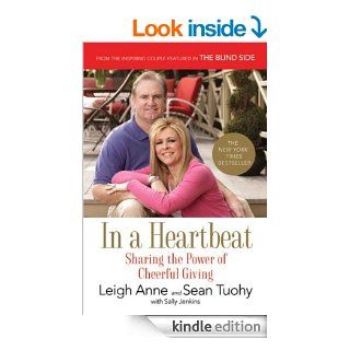 In a Heartbeat Sharing the Power of Cheerful Giving   Kindle edition by Leigh Anne Tuohy, Sean Tuohy, Sally Jenkins. Religion & Spirituality Kindle eBooks @ .