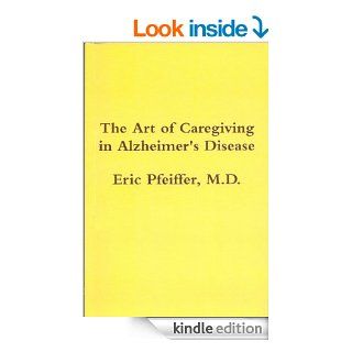The Art of Caregiving in Alzheimer's Disease eBook Eric Pfeiffer Kindle Store