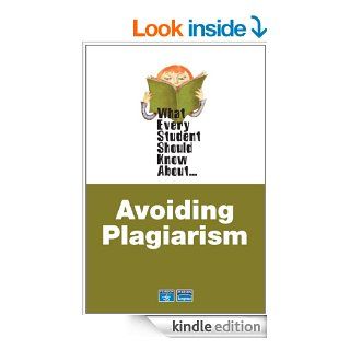 What Every Student Should Know About Avoiding Plagiarism eBook Linda Stern Kindle Store