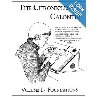 The Chronicles of Calontir Volume 1   Foundations Craig J. Brown 9781482084030 Books