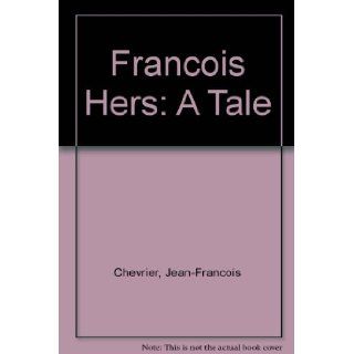 Francois Hers A Tale Jean Francois Chevrier 9789997632708 Books