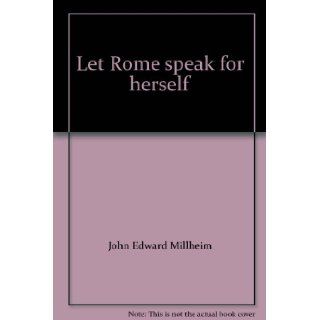 Let Rome speak for herself 9780872270893 Books