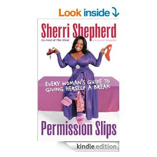 Permission Slips Every Woman's Guide to Giving Herself a Break   Kindle edition by Sherri Shepherd, Laurie Kilmartin. Biographies & Memoirs Kindle eBooks @ .