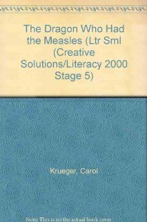 LT 2 A Gdr Dragon Who Had Is (Creative Solutions/Literacy 2000 Stage 5) Carol Krueger 9781572573291 Books
