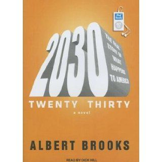 2030 The Real Story of What Happens to America [2030 2M] [UNABRIDGED] [ CD] Albert (Author) ; Hill, Dick(Narrated by) Brooks Books