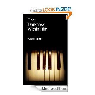 The Darkness Within Him eBook Alice Raine Kindle Store
