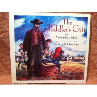 The Peddler's Gift Kimberly Bulcken Root, Maxine Rose Schur, Kimberly Root 9780803719781 Books