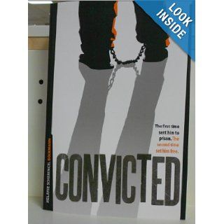 Convicted (the first time sent him to prison, the second time set him free) Melanie Scherencel Bockmann Books