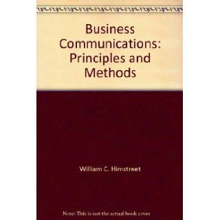 Business communications Principles and methods William C Himstreet 9780534004767 Books