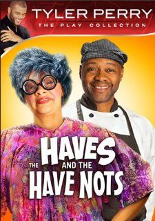 Tyler Perry's The HAVES & The HAVE NOTS (The Play) Tyler Perry Movies & TV