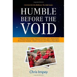 Humble before the Void A Western Astronomer, his Journey East, and a Remarkable Encounter Between Western Science and Tibetan Buddhism (9781599473925) Chris Impey, Dalai Lama Books