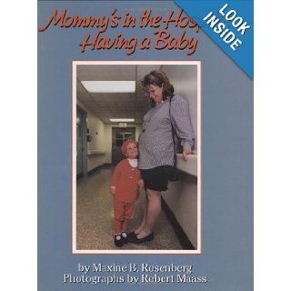 Mommy's in the Hospital Having a Baby Maxine B. Rosenberg, Robert Maass 9780395718131 Books