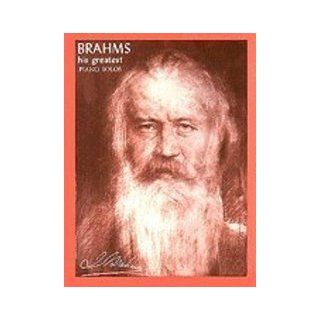 Brahms   His Greatest (His Greatest Piano Solos) Johannes Brahms 9780825651397 Books