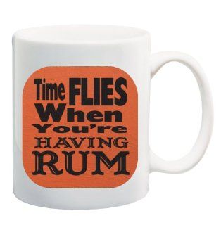 TIME FLIES WHEN YOU'RE HAVING RUM Mug Cup   11 ounces  