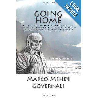 Going Home We are not Human Beings having a Spiritual Experience. We are Spiritual Beings having a Human Experience. (Volume 1) Marco Mehdi Governali 9781478297093 Books