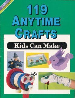 One Hundred Nineteen Any Time Crafts Kids Can Make (Craft Series) (9780875341088) Inc. Highlights for Children Books