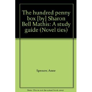 The hundred penny box [by] Sharon Bell Mathis A study guide (Novel ties) Anne Spencer Books