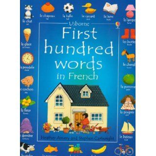 First Hundred Words in French Heather Amery, Jenny Tyler, Stephen Cartwright, Nicole Irving 9780794500139 Books