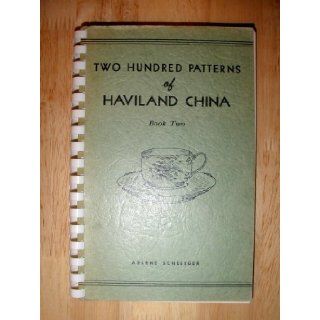Two Hundred Patterns of Haviland China, Book 2 Arlene Schleiger Books