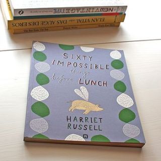 sixty impossible things before lunch book by harriet russell