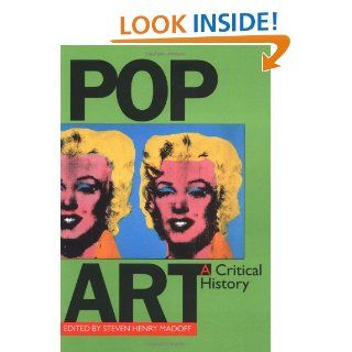 Pop Art A Critical History (Documents of Twentieth Century Art) (9780520212435) Steven Henry Madoff Books