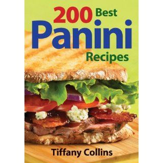 200 Best Panini Recipes Tiffany Collins 9780778802013 Books