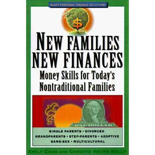 New Families, New Finances Money Skills for Today's Nontraditional Families (Wiley Personal Finance Solutions/Your Family Matters) (9780471196129) Emily W. Card, Christie Watts Kelly Books