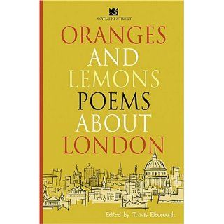 Oranges And Lemons Poems About London Travis Elborough 9781904153207 Books