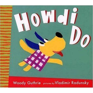 Howdi Do (Radunsky/Guthrie) Woody Guthrie, Vladimir Radunsky 9780763612610 Books