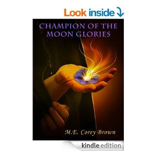 Champion of the Moon Glories (Moon Glories Saga) eBook M.E. Corey Brown Kindle Store