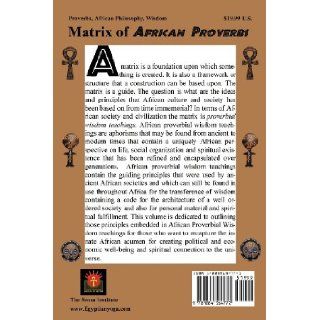 MATRIX OF AFRICAN PROVERBS The Ethical and Spiritual Blueprint for True Civilization" based on African Proverbial Wisdom Teachings Muata Ashby 9781884564772 Books