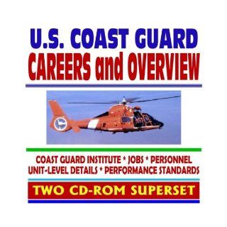 U.S. Coast Guard Careers and Overview Coast Guard Institute, Jobs, Personnel, Unit Level Details, Performance Standards (Two CD ROM Superset) U.S. Coast Guard 9781592486106 Books