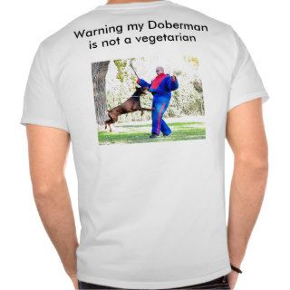 Dobermans are not Vegetarians Tee Shirts